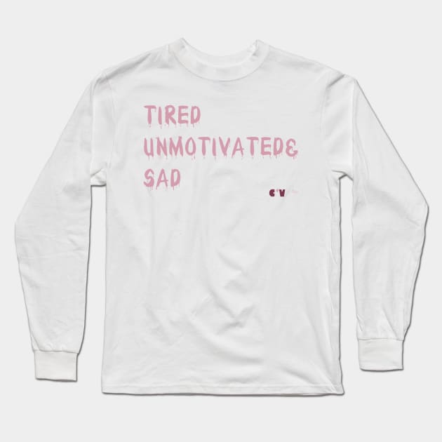 TiredUnmotivated&Sad Long Sleeve T-Shirt by Cloverpaste